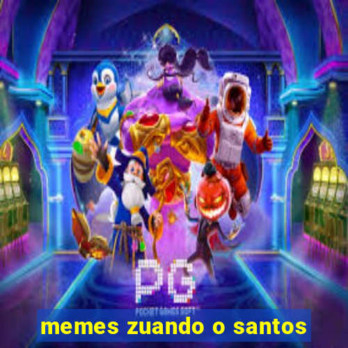 memes zuando o santos